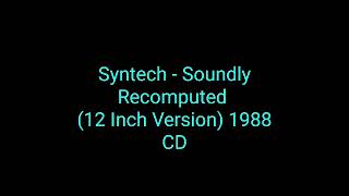 Syntech  Soundly Recomputed 12 Inch Version 1988 CD Album 2019synth disco [upl. by Enoitna]