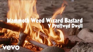 Mammoth Weed Wizard Bastard  Y Proffwyd Dwyll ft Jessica Ball Penelope Tsilika [upl. by Carmon]