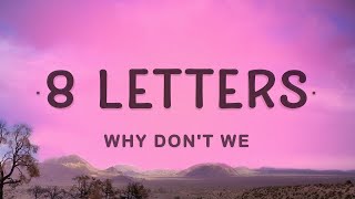 1 Hour  Why Dont We  8 Letters Lyrics  Why do I pull you close [upl. by Arreic]