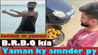 Jeddah to yaman😎😎 BRBQ b kia yaman k sumander py 👌😍👌😍🥳🥳 [upl. by Atteiluj]