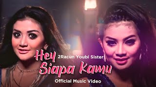 2Racun Youbi Sister  Hey Siapa Kamu Official Music Video [upl. by Sikras]