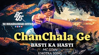 MC STAN Basti Ka Hasti X CHANCHALA GE  Khortha Remix Song   Dj Bhageshwar Mandla [upl. by Tiram]