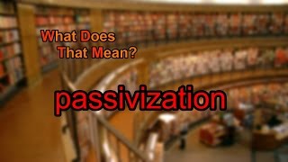 What does passivization mean [upl. by Stallworth]