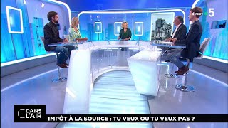 Impôt à la source  tu veux ou tu veux pas  cdanslair 03092018 [upl. by Jurdi574]