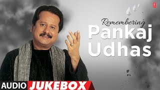 Remembering Pankaj Udhas Audio Jukebox  Pankaj Udhas Ki Ghazal  Musical Maestro  90s Hit Songs [upl. by Calvert]