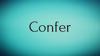 Confer  Confer Meaning  Pronunciation of Confer  Confer – English Word of the Day [upl. by Enyar256]