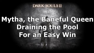 Dark Souls 2 How to Drain the Pool and Kill Mytha the Baneful Queen the easy way [upl. by Leimaj20]