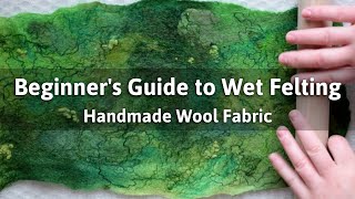 Wet Felting Tutorial for Beginners How to Wet Felt Wool Fabric  Wet Felting Techniques [upl. by Nebuer]