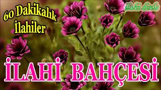 İLAHİ DİNLE 💐Dolu Dolu İlahiler 💐İlahi Bahçesi İlahileri💐 Kıymetli İlahiler Albümü💐 [upl. by Kimura]