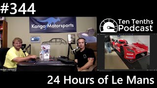 Ten Tenths Podcast Episode 344 24 Hours of Le Mans [upl. by Eli]