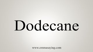 How To Say Dodecane [upl. by English]