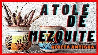 ELABORACIÓN DE ATOLE DE MEZQUITE  LA COCINA DEL RANCHO [upl. by Eiliak137]