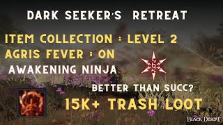 BDO Awakening Ninja 309311 AP Dark Seekers Retreat  15K TrashLv 2  Agris ON [upl. by Inaluiak]