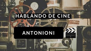 Antonioni  HABLANDO DE CINE  DéjateTV [upl. by Charmain]