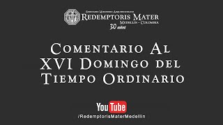 Comentario al XVI Domingo del Tiempo Ordinario [upl. by Lashondra]