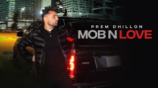 MOB N LOVE  PREM DHILLON  OPI MUSIC  New Song 2022 [upl. by Au183]