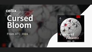 celtix  Cursed Bloom【From ATC 2024】 [upl. by Deni]