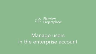 Planview Projectplace  Manage Users in the Enterprise Account [upl. by Trow116]