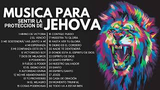 MUSICA PARA SENTIR LA PROTECCION DIVINA DE JEHOVA  MUSICA PARA CONECTARSE CON DIOS [upl. by Ocer202]