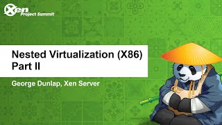 Nested Virtualization X86 Part II  George Dunlap Xen Server [upl. by Petuu]