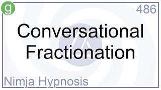 Conversational Fractionation  Hypnosis [upl. by Iatnwahs]