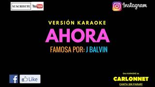 Ahora  J Balvin Karaoke [upl. by Rapp]