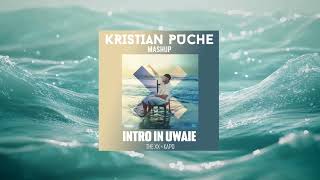 UWAIE Kapo Remix × Intro The XX MASHUP × Kristian Puche Music [upl. by Krause728]