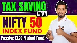 Tax saving with Nifty 50 Index Fund  Passive ELSS Mutual fund  Best ELSS Mutual Fund in India [upl. by Dukey]