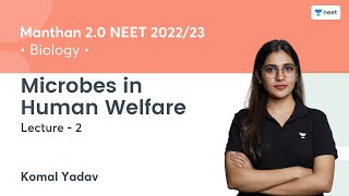 Microbes in Human Welfare  L2  Manthan 20 NEET 202223  Unacademy NEET  Komal Yadav [upl. by Eerihs]