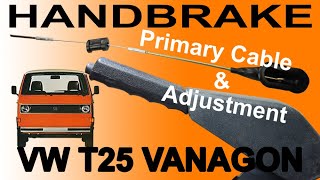 VW T25 Vanagon Primary Handbrake Cable Replacement ProbFix amp Adjust Ebrake Emergency Parking Brake [upl. by Lajet]