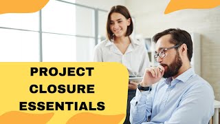 Project Closure Essentials [upl. by Barton55]