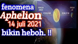 penomena alam aphelion ketika bumi di titik terjauh dari matahari  aphelion phenomenon 2021 [upl. by Oam]