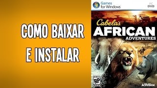 Como Baixar e Instalar o Cabelas African Adventures [upl. by Liagibba615]