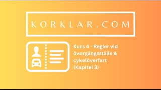 Kurs 4  Regler vid övergångsställe amp cykelöverfart Kapitel 3  Körklar [upl. by Ellsworth]