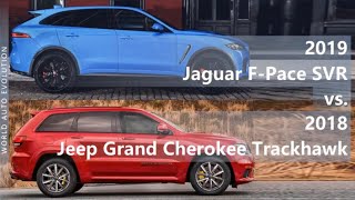 2019 Jaguar FPace SVR vs 2018 Jeep Grand Cherokee Trackhawk technical comparison [upl. by Ellsworth37]