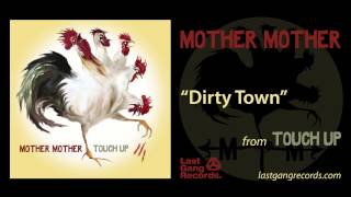 Mother Mother  Dirty Town [upl. by Doraj]