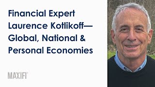 Financial Expert Laurence Kotlikoff – Global National and Personal Economies [upl. by Asilrac654]