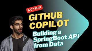 GitHub Copilot in Action Building a SpringBoot API from Data [upl. by Leroi]