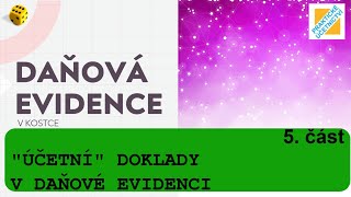 Daňová evidence v kostce  quotÚčetníquot doklady v daňové evidenci DAŇOVÁ EVIDENCE 05 [upl. by Wheeler897]