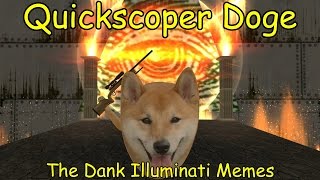 Quickscoper Doge The Dank Illuminati Memes  Trailer OLD [upl. by Harbison]