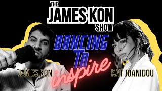 The James Kon Show  Χορός ψυχολογία και βελτίωση εαυτού  Kat Joanidou [upl. by Wolpert]