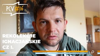 PCV16  Rekolekcje Ignacjańskie cz1  Daniel Wojda [upl. by Hanej]