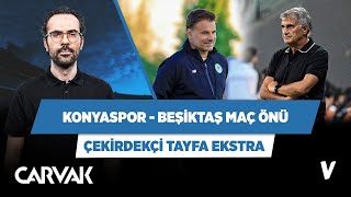 Konyaspor  Beşiktaş maç önü analizi  Serkan Akkoyun  Çekirdekçi Tayfa Extra [upl. by Dinerman141]