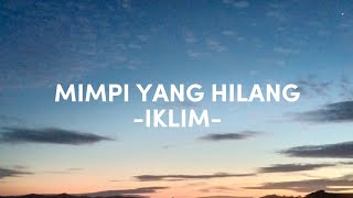 MIMPI YANG HILANG LIRIK  IKLIM [upl. by Dylana184]