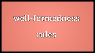 Wellformedness rules Meaning [upl. by Pickens]