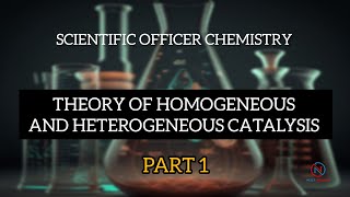 THEORY OF HOMOGENEOUS AND HETEROGENEOUS CATALYSISPART 1 CHEMISTRY  SCIENTIFIC OFFICER CHEMISTRY [upl. by Mateo]