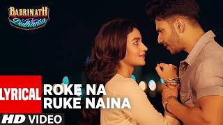 Roke Na Ruke Naina Lyrical Video  Arijit Singh  Varun Alia  Amaal MallikquotBadrinath Ki Dulhaniaquot [upl. by Carlick]