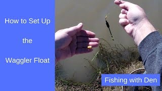 Float Fishing  How to Set up a Waggler Float [upl. by Euqinorev]