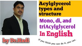 Acylglycerol structure and types Lecture4 triacylglycerol in English by Dr Hadi [upl. by Ibob]