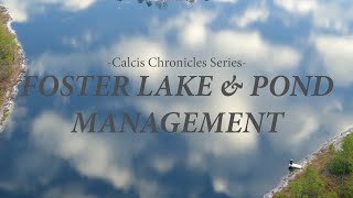 The Calcis Chronicles  Foster Lake amp Pond Management [upl. by Kresic]